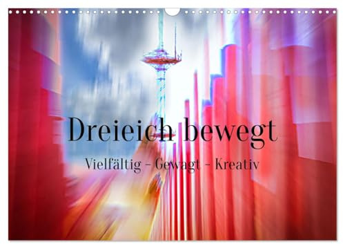 Dreieich bewegt (Wandkalender 2026 DIN A3 quer), CALVENDO Monatskalender: Überraschende Perspektiven Dreieichs durch kreative Fototechnik (CALVENDO Orte)