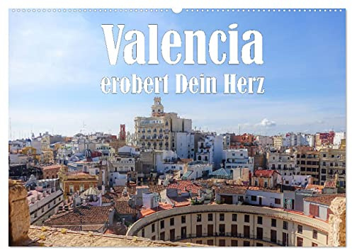 Valencia erobert dein Herz (Wandkalender 2026 DIN A2 quer), CALVENDO Monatskalender: Valencia, spanische Perle (CALVENDO Orte)