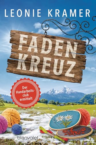 Fadenkreuz: Der Handarbeitsclub ermittelt (Ein Fall für den Madlfinger Handarbeitsclub, Band 4)