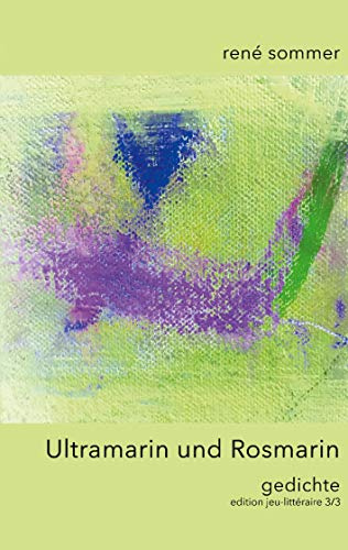 Ultramarin und Rosmarin: Gedichte (edition jeu-littéraire)