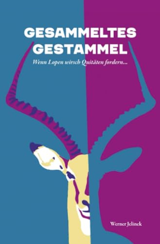 Gesammeltes Gestammel: Wenn Lopen wirsch Quitäten fordern...