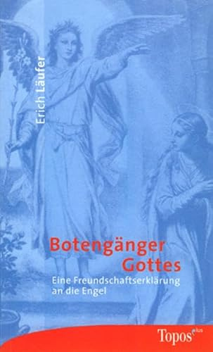 Botengänger Gottes: Eine Freundschaftserklärung an die Engel (Topos plus - Taschenbücher)