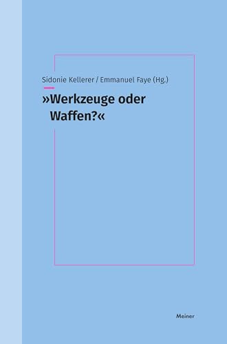 »Werkzeuge oder Waffen?«: Begriffe und Methoden in der Philosophie und den Geschichtswissenschaften