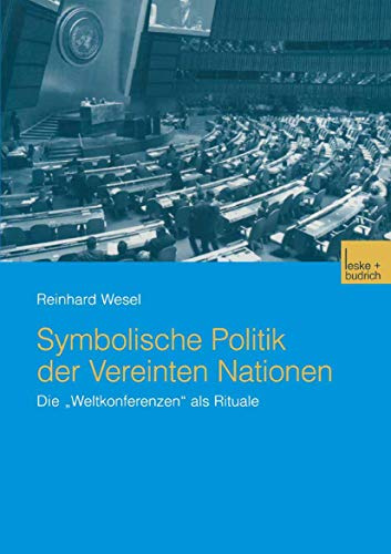 Symbolische Politik der Vereinten Nationen: Die Weltkonferenzen als Rituale (German Edition)