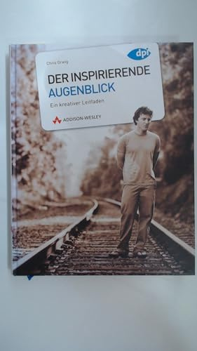 Der inspirierende Augenblick - Ein kreativer Leitfaden (DPI Fotografie)