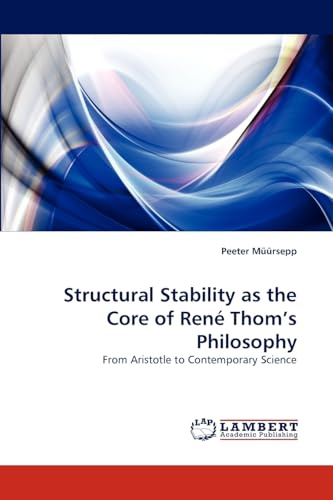 Structural Stability as the Core of René Thom?s Philosophy: From Aristotle to Contemporary Science