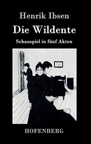Die Wildente: Schauspiel in fünf Akten