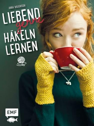 Liebend gerne häkeln lernen