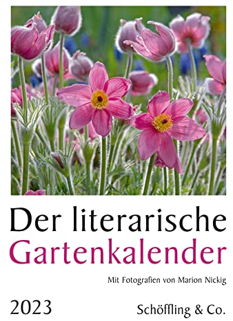 Der literarische Gartenkalender 2023: Mit Fotografien von Marion Nickig