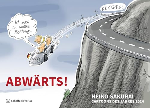 Abwärts - Cartoons des Jahres 2024: die besten Cartoons des Jahres von Heiko Sakurai - Jahresrückblick (Cartoon-Jahresbände: Das beste von Klaus Stuttmann und Heiko Sakurai)