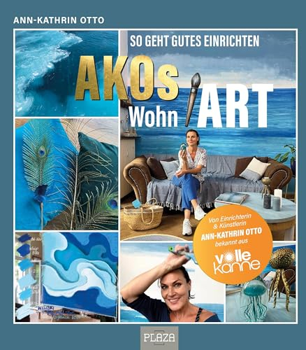 AKOs wohnART- So geht gutes Einrichten: Von Einrichterin & Künstlerin Ann-Kathrin Otto bekannt aus Volle Kanne