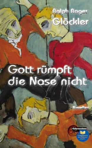 Gott rümpft die Nase nicht: Novellen