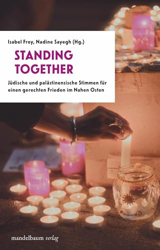 Standing Together: Jüdische und palästinensische Stimmen für einen gerechten Frieden im Nahen Osten