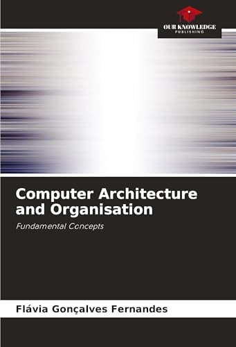 Computer Architecture and Organisation: Fundamental Concepts
