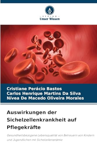 Auswirkungen der Sichelzellenkrankheit auf Pflegekräfte: Gesundheitsbezogene Lebensqualität von Betreuern von Kindern und Jugendlichen mit Sichelzellenanämie