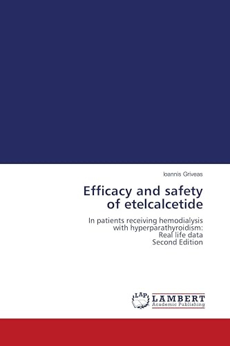 Efficacy and safety of etelcalcetide: In patients receiving hemodialysis with hyperparathyroidism:Real life data Second Edition