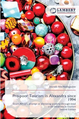 Pro-poor Tourism in Alexandra since 1994: South Africa's attempt at alleviating poverty through bead craft initiatives in tourismSecond Edition