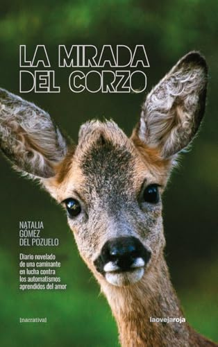 La mirada del corzo: Diario novelado de una caminante en lucha contra los automat (NARRATIVA)