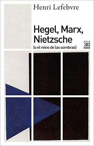 Hegel, Marx, Nietzsche: 1222 (Siglo XXI de España General)
