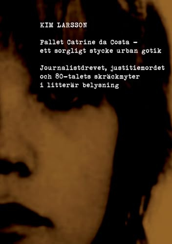 Fallet Catrine da Costa: Ett sorgligt stycke urban gotik