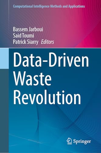 Data-Driven Waste Revolution (Computational Intelligence Methods and Applications)
