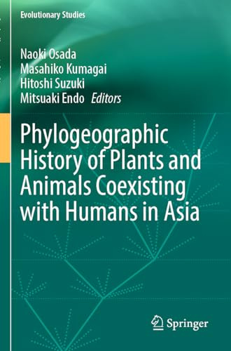 Phylogeographic History of Plants and Animals Coexisting with Humans in Asia (Evolutionary Studies)