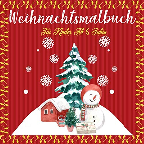 weihnachtsmalbuch für kinder ab 6 jahre: 63 Niedliche und Lustige Malvorlagen mit Weihnachtsmann für Kinder ab 6 Jahre. Die perfekte Weihnachtsüberraschung zur Vor - und Weihnachtszeit