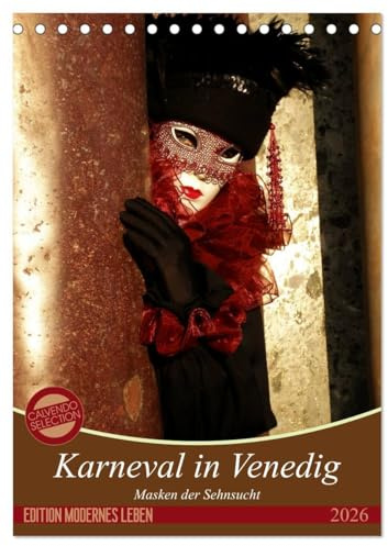 Masken der Sehnsucht - Karneval in Venedig (Tischkalender 2026 DIN A5 hoch), CALVENDO Monatskalender: Die fantastischen Kostüme des venezianischen ... großformatigen Fotografien. (CALVENDO Kunst)