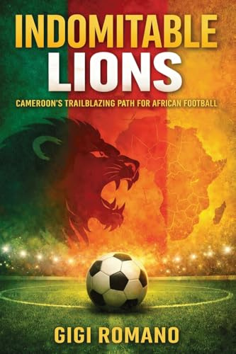 Indomitable Lions: Cameroon's Trailblazing Path for African Football