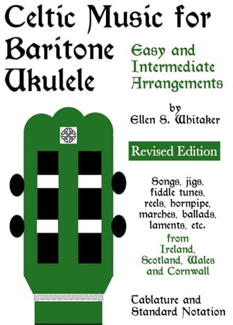 Celtic Music for Baritone Ukulele: Easy and Intermediate Arrangements