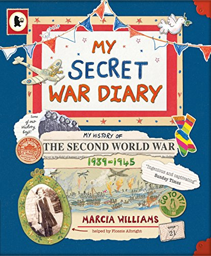My Secret War Diary, by Flossie Albright: Illustrated WWII diary - a young girl’s inspiring story of courage, family and hope, perfect for KS2 British history