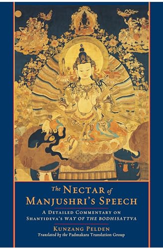 The Nectar of Manjushri's Speech: A Detailed Commentary on Shantideva's Way of the Bodhisattva
