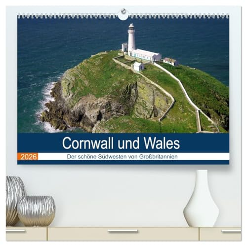 Cornwall und Wales (hochwertiger Premium Wandkalender 2026 DIN A2 quer), Kunstdruck in Hochglanz: Der schöne Südwesten von Großbritannien (CALVENDO Orte)
