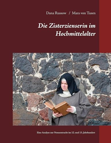 Die Zisterzienserin im Hochmittelalter: Eine Analyse zur Nonnentracht im 12. und 13. Jahrhundert