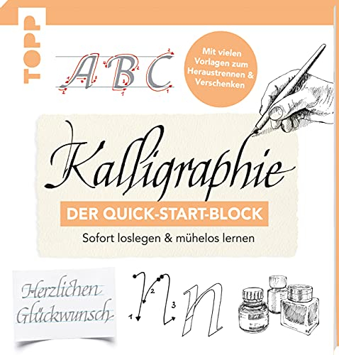 Kalligraphie. Der Quick-Start-Block: Sofort loslegen und mühelos lernen. Mit vielen Vorlagen zum Heraustrennen und Verschenken (Quick-Start-Blöcke)