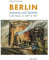 Berlin: Industrie und Technik in der Malerei von 1847 bis 1929