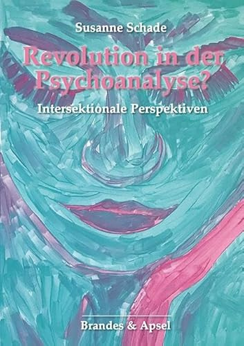 Revolution in der Psychoanalyse?: Intersektionale Perspektiven
