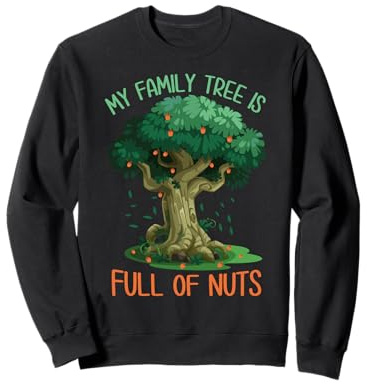 Just A Few Nuts Sticking Together Funny Family Sweatshirt