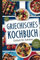 Griechisches Kochbuch: Die besten traditionellen griechischen Rezepte zum Nachkochen