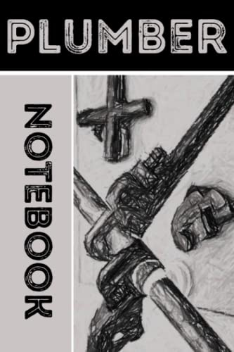 Plumber Notebook: Plumbers And Pipefitters, Pipe Fitter, Certified Plumber, Piping Engineering, Lined Notebook Or Plumber Journal 6Χ9 with 120 Pages - Funny Plumbing Gift