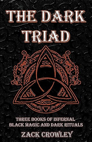The Dark Triad: Three Books of Infernal Black Magic and Dark Rituals