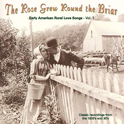 Rose Grew Round The Briar - Vol.1 - Early American Rural Love Songs / Var