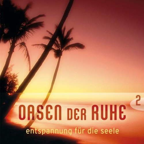 Oasen der Ruhe 2-Entspannung Für die Seele