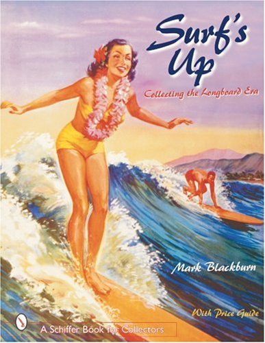 Surfs Up: Collecting the Longboard Era (Schiffer Military History) by Mark Blackburn (2007-07-01)
