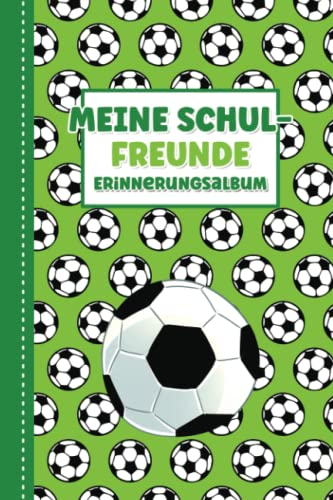 Meine Schulfreunde - Erinnerungsalbum: Fussball Freundebuch für Grundschulkinder - Ideal für Jungen ab 6 Jahren - Geschenk für 1. Klässler