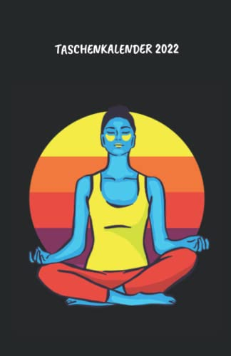 Taschenkalender 2022: Terminplaner mit Uhrzeiten (5-20 Uhr), 1 Woche 2 Seiten, A5 Tagesplaner mit Zeit, Yoga