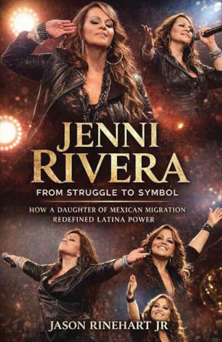 Jenni Rivera From Struggle To Symbol: How A Daughter Of Mexican Migration Redefined Latina Power