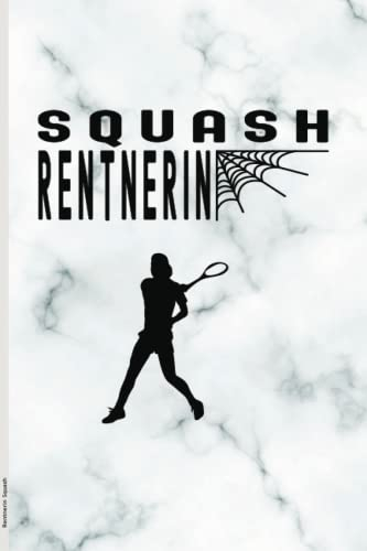 Rentnerin Squash: Notizbuch Ruheständlerin ein Geschenk für Squash Fan im Ruhestand die Rente Geschenkidee für Mannschaft und Verein lustige Sportlerin Idee wenn Spiel und Arbeit enden