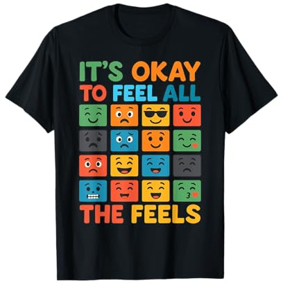 Positive Emotions Graphic | It’s Okay to Feel All The Feels T-Shirt