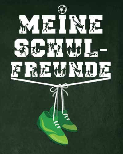 Meine Freunde: Fussball Freundebuch für Erstklässler. Schulfreundebuch Sport. Ideal für die Schule. Geschenkidee für Kinder ab 6 Jahren